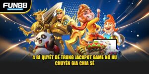 4 bi quyet de trung jackpot game nổ hũ chuyên gia chia sẻ