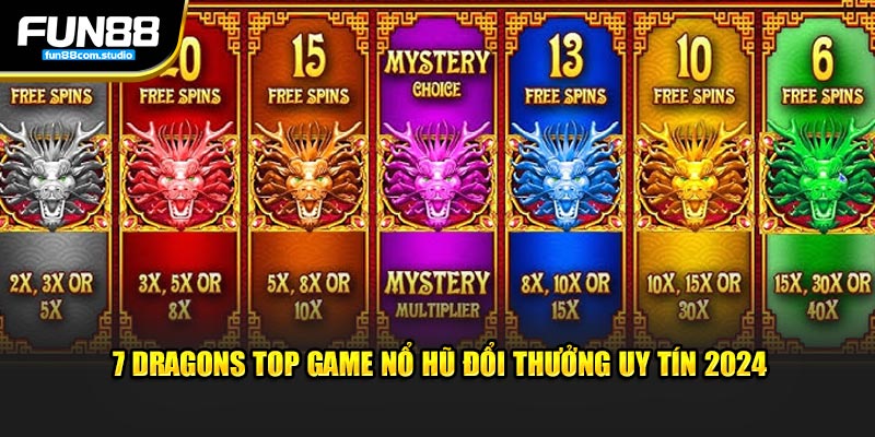 7 Dragons Top game nổ hũ đổi thưởng uy tín 2024