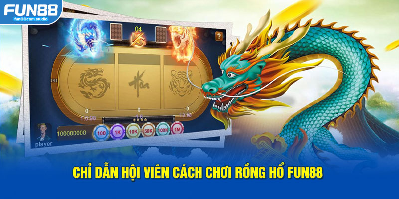 Chỉ dẫn hội viên cách chơi rồng hổ Fun88