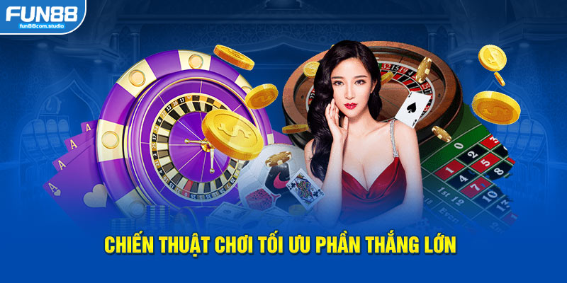 Chiến thuật chơi tối ưu phần thắng lớn