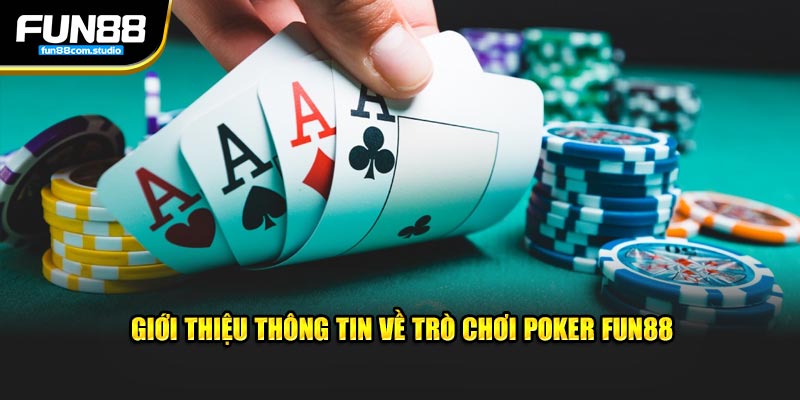 Giới thiệu thông tin về trò chơi Poker Fun88