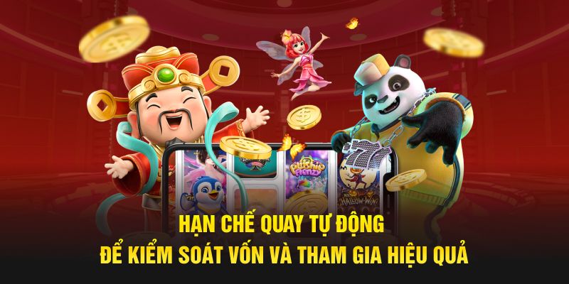 Hạn chế quay tự động để kiểm soát vốn và tham gia hiệu quả 