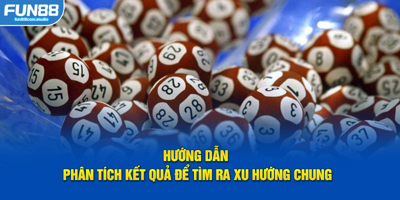 Hướng dẫn phân tích kết quả để tìm ra xu hướng chung