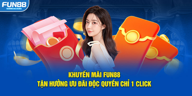 Khuyến mãi fun88 tận hưởng ưu đãi độc quyền chỉ 1 click