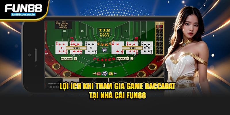 Lợi ích khi tham gia game baccarat tại nhà cái Fun88