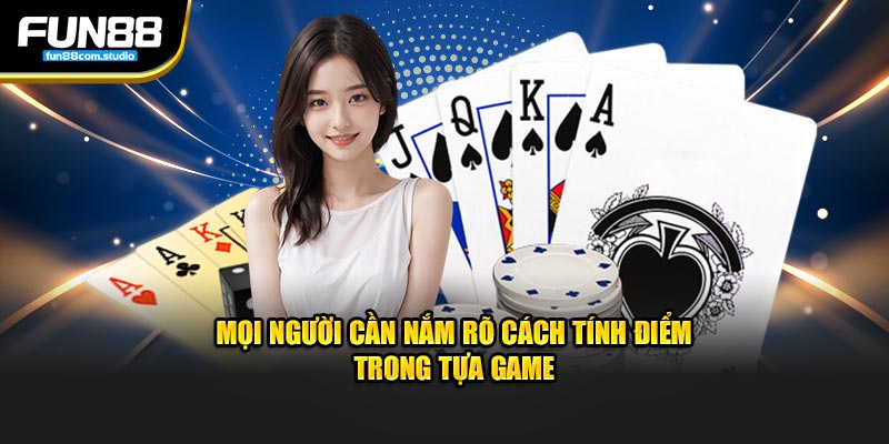 Mọi người cần nắm rõ cách tính điểm trong tựa game 