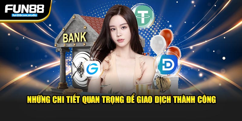 Những chi tiết quan trọng để giao dịch thành công