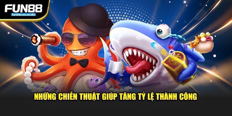 Những chiến thuật giúp tăng tỷ lệ thành công