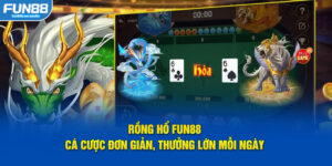 Rồng hổ fun88 cá cược đơn giản thưởng lớn mỗi ngày