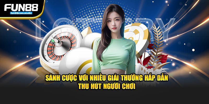 Sảnh cược với nhiều giải thưởng hấp dẫn thu hút người chơi