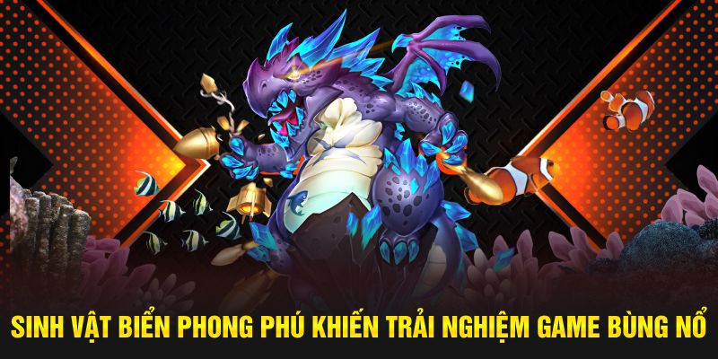 Sinh vật biển phong phú khiến trải nghiệm game bùng nổ 