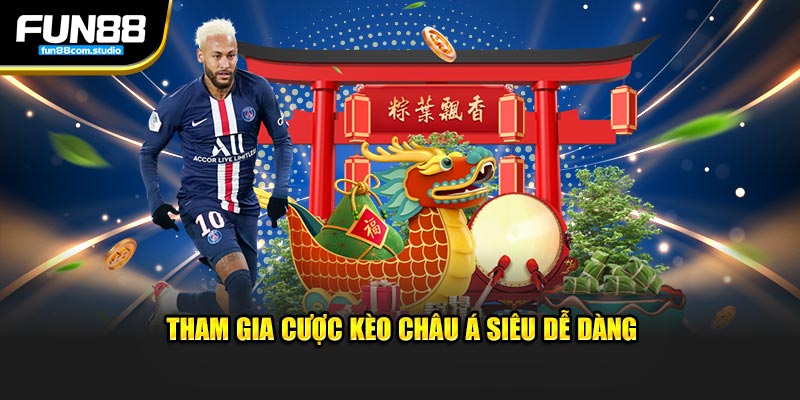 Tham gia cược kèo châu Á siêu dễ dàng