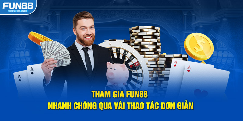 Tham gia FUN88 nhanh chóng qua vài thao tác đơn giản