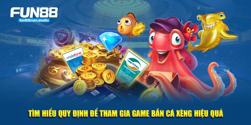 Tìm hiểu quy định để tham gia game bắn cá xèng hiệu quả