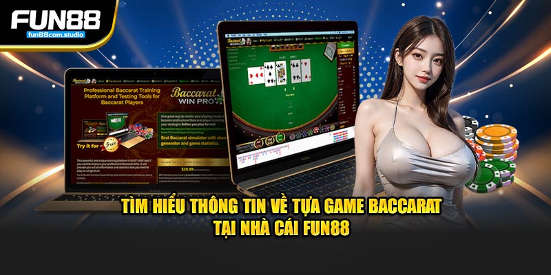 Tìm hiểu thông tin về tựa game baccarat tại nhà cái Fun88