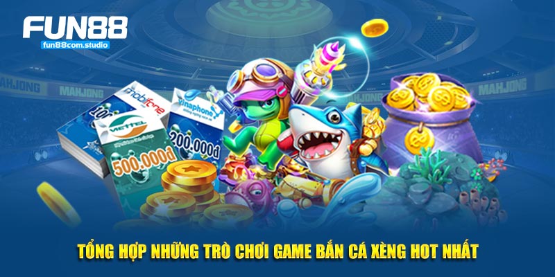 Tổng hợp những trò chơi game bắn cá xèng hot nhất