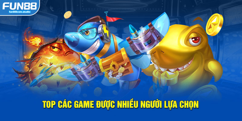 Top các game được nhiều người lựa chọn